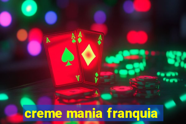 creme mania franquia